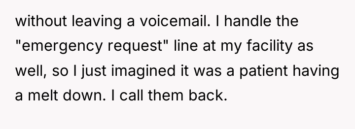 without leaving a voicemail. I handle the "emergency request" line...