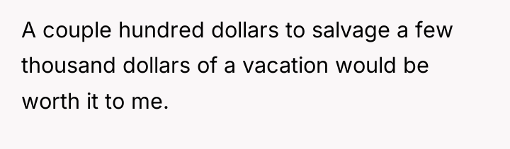 A couple hundred dollars to salvage a few thousand dollars...