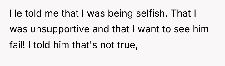He told me that I was being selfish. That I...