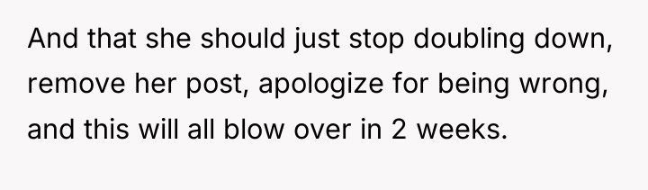 And that she should just stop doubling down, remove her...