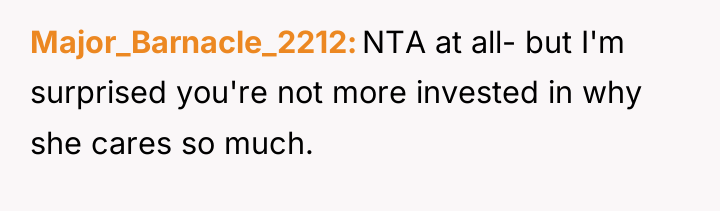 Major_Barnacle_2212 NTA at all- but I'm surprised you're not more...