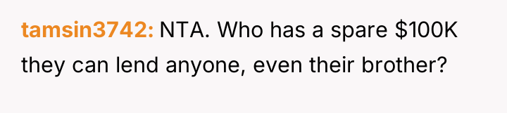 tamsin3742 NTA. Who has a spare $100K they can lend...