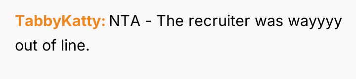 TabbyKatty NTA - The recruiter was wayyyy out of line.
