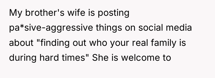 My brother's wife is posting pa*sive-aggressive things on social media...
