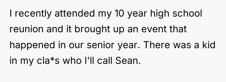 I recently attended my 10 year high school reunion and...