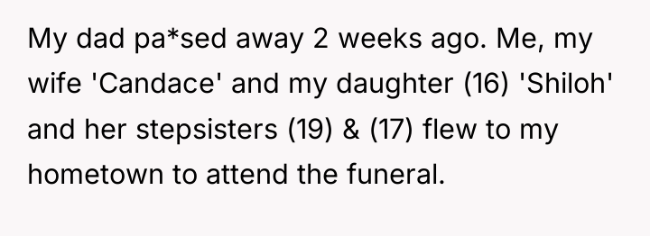 My dad pa*sed away 2 weeks ago. Me, my wife...