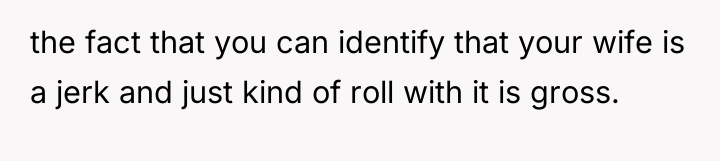 the fact that you can identify that your wife is...