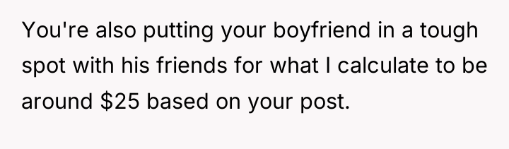 You're also putting your boyfriend in a tough spot with...