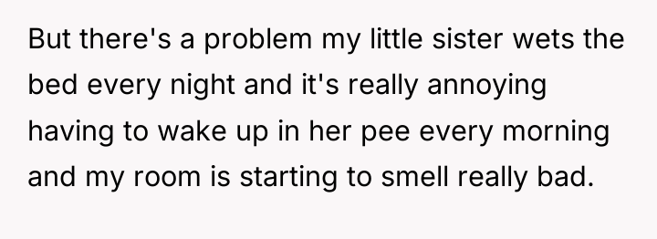 But there's a problem my little sister wets the bed...