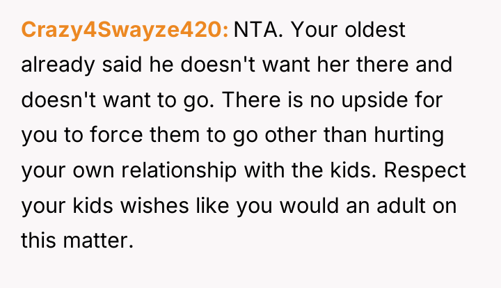 Crazy4Swayze420 NTA. Your oldest already said he doesn't want her...