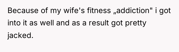 Because of my wife's fitness „addiction" i got into it...