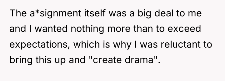 The a*signment itself was a big deal to me and...