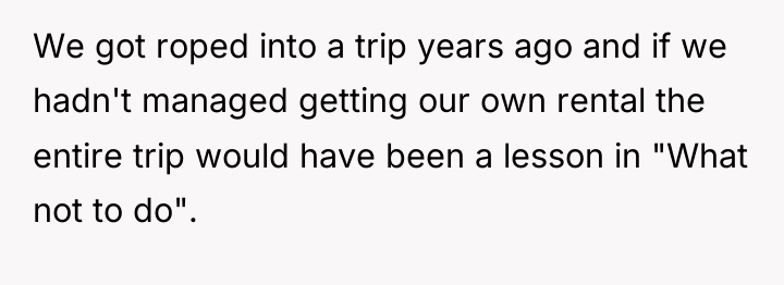 We got roped into a trip years ago and if...