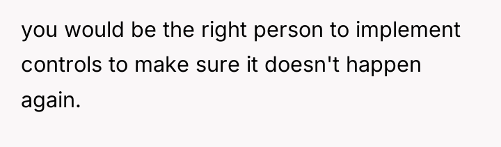 you would be the right person to implement controls to...