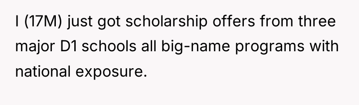 I (17M) just got scholarship offers from three major D1...