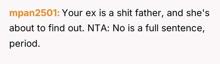 mpan2501 Your ex is a shit father, and she's about...