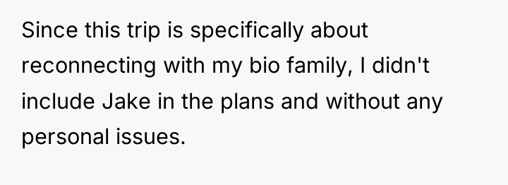 Since this trip is specifically about reconnecting with my bio...