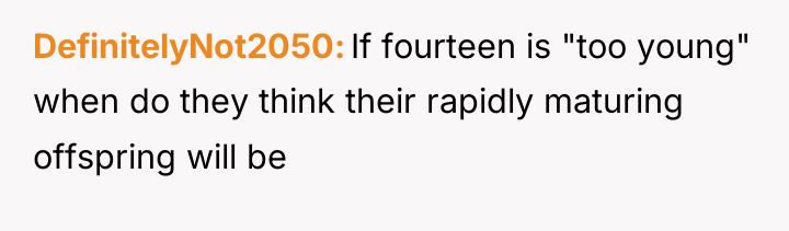 DefinitelyNot2050 If fourteen is "too young" when do they think...