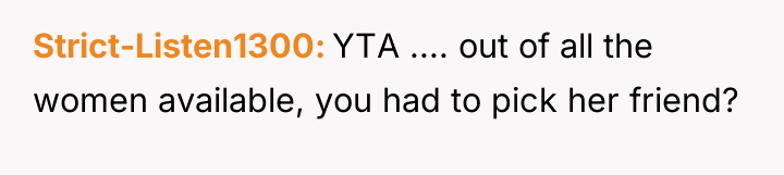 Strict-Listen1300 YTA .... out of all the women available, you...