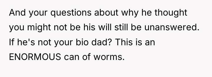 And your questions about why he thought you might not...