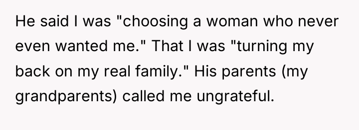 He said I was "choosing a woman who never even...