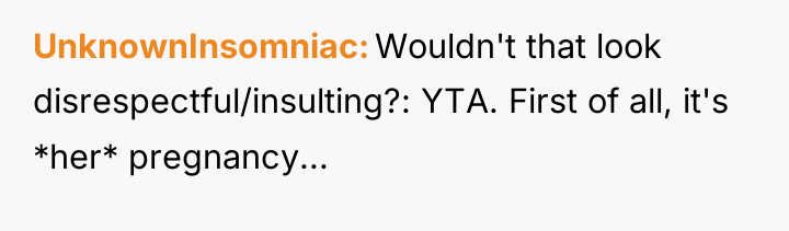 UnknownInsomniac Wouldn't that look disrespectful/insulting?: YTA. First of all, it's...