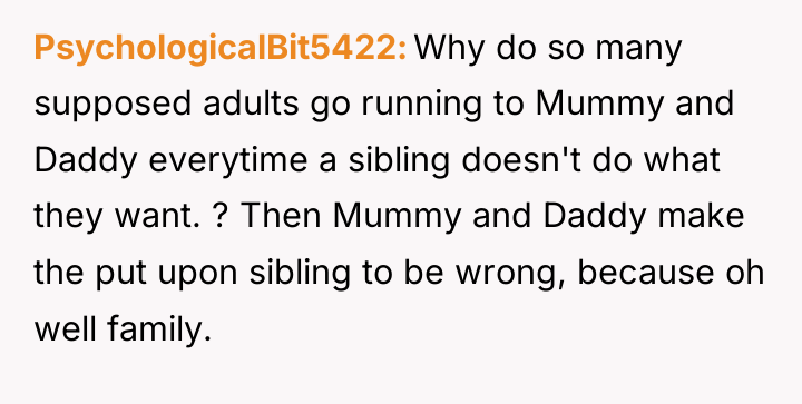 PsychologicalBit5422 Why do so many supposed adults go running to...