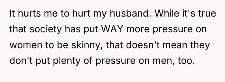 It hurts me to hurt my husband. While it's true...