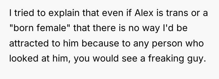 I tried to explain that even if Alex is trans...