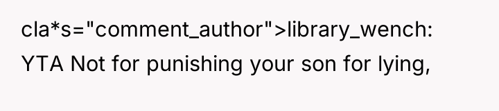 cla*s="comment_author">library_wench: YTA Not for punishing your son for lying,