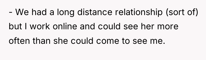 - We had a long distance relationship (sort of) but...