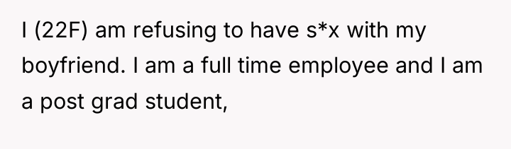 I (22F) am refusing to have s*x with my boyfriend....