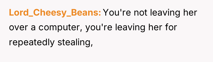 Lord_Cheesy_Beans You're not leaving her over a computer, you're leaving...