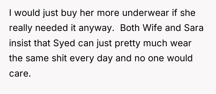 I would just buy her more underwear if she really...