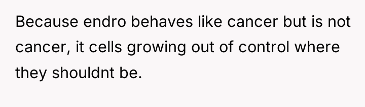 Because endro behaves like cancer but is not cancer, it...