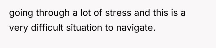 going through a lot of stress and this is a...