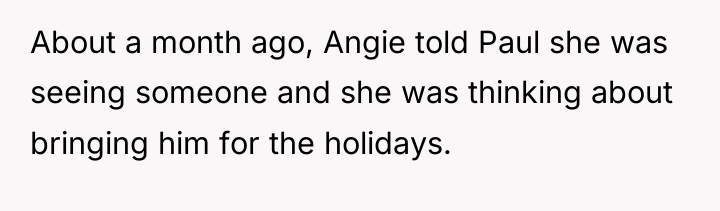 About a month ago, Angie told Paul she was seeing...