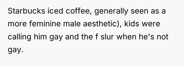 Starbucks iced coffee, generally seen as a more feminine male...