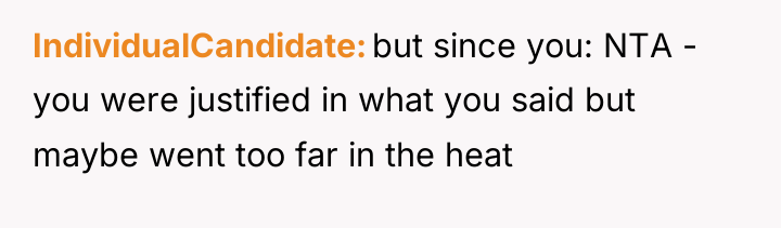 IndividualCandidate but since you: NTA - you were justified in...
