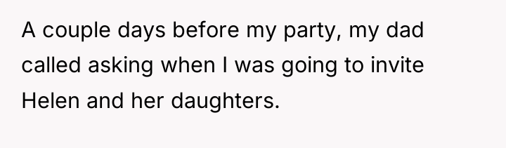 A couple days before my party, my dad called asking...