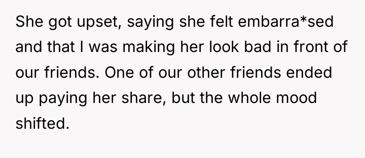 She got upset, saying she felt embarra*sed and that I...