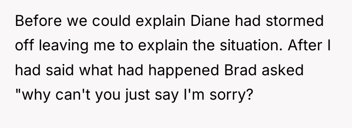 Before we could explain Diane had stormed off leaving me...