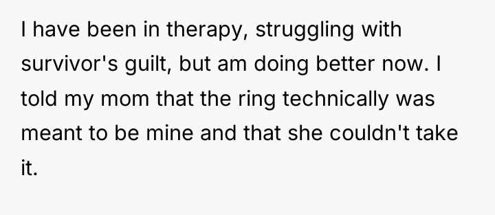 I have been in therapy, struggling with survivor's guilt, but...
