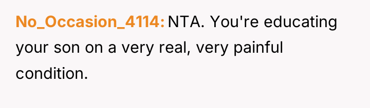 No_Occasion_4114 NTA. You're educating your son on a very real,...