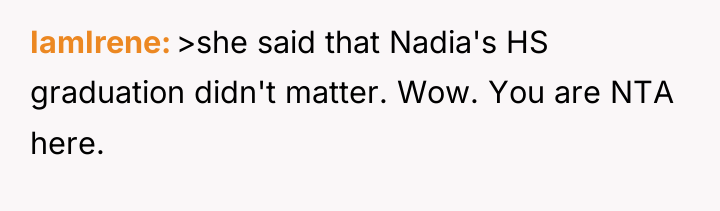 IamIrene >she said that Nadia's HS graduation didn't matter. Wow....