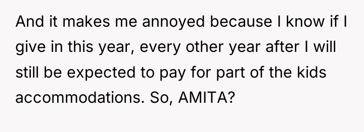 And it makes me annoyed because I know if I...