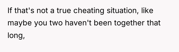 If that's not a true cheating situation, like maybe you...