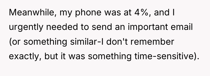Meanwhile, my phone was at 4%, and I urgently needed...