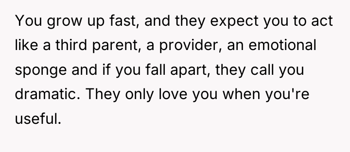 You grow up fast, and they expect you to act...