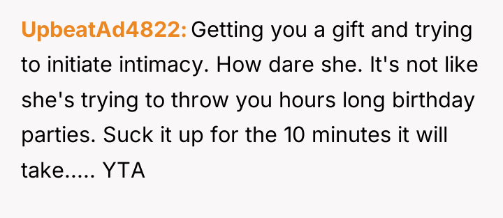 UpbeatAd4822 Getting you a gift and trying to initiate intimacy....